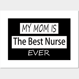 my mom is the best nurse ever Posters and Art